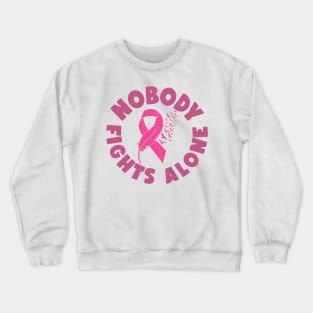 Nobody Fights Alone - Breast Cancer Awareness Pink Cancer Ribbon Support Crewneck Sweatshirt